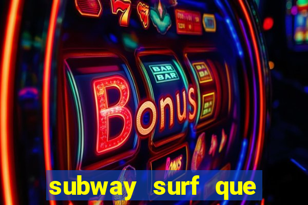 subway surf que ganha dinheiro link